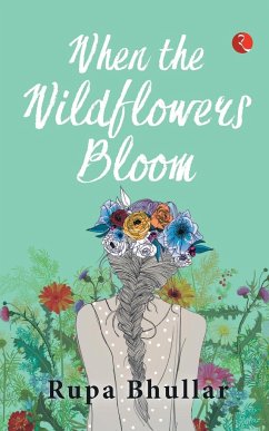 When Wildflowers Bloom - Rupa Bhullar