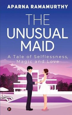 The Unusual Maid: A Tale of Selflessness, Magic and Love - Aparna Ramamurthy