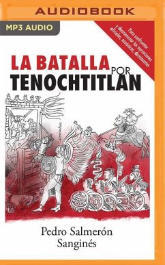La Batalla Por Tenochtitlan - Salmerón Sanginés, Pedro