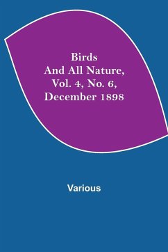 Birds and All Nature, Vol. 4, No. 6, December 1898 - Various