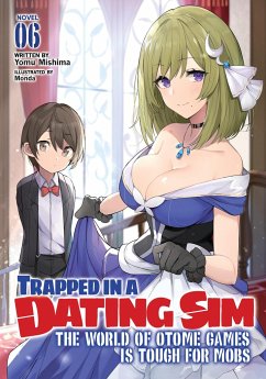 Cover Trapped in a Dating Sim: The World of Otome Games is Tough for Mobs (Light Novel) Vol. 6