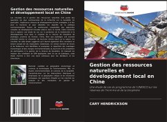 Gestion des ressources naturelles et développement local en Chine - Hendrickson, Cary