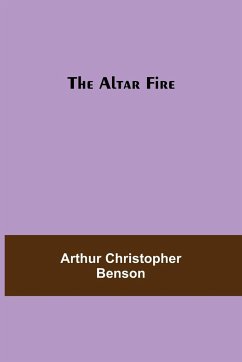 The Altar Fire - Christopher Benson, Arthur