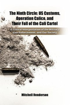 The Ninth Circle: US Customs, Operation Calico, and Their Fall of the Cali Cartel - Henderson, Mitchell