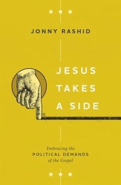 Jesus Takes a Side: Embracing the Political Demands of the Gospel - Rashid, Jonny