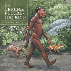 The Origin and Future of Mankind - Dowling, Shaun