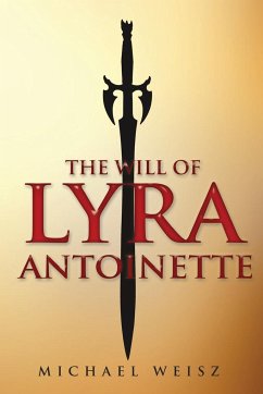 The Will of Lyra Antoinette - Weisz, Michael