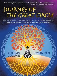 Journey of The Great Circle - Autumn Volume: Daily Contemplations for Cultivating Inner Freedom and Living Your Life as a Master of Freedom - Ken, Oman