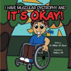 It's Okay!: I Have Muscular Dystrophy, And - Bauer, William M.