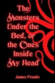 The Monsters Under the Bed, Or the Ones Inside My Head