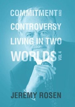Commitment & Controversy Living in Two Worlds: Volume 4 - Rosen, Jeremy