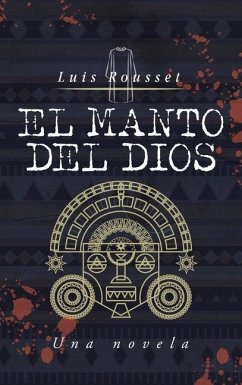 El Manto Del Dios: Una Novela - Rousset, Luis