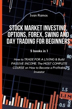 Stock Market Investing, Options, Forex, Swing and Day Trading for Beginners - Ramos, Ivan