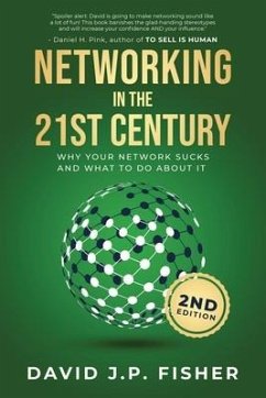 Networking in the 21st Century: Why Your Network Sucks And What To Do About It - Fisher, David J. P.