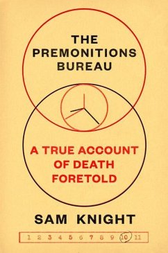 The Premonitions Bureau: A True Account of Death Foretold - Knight, Sam