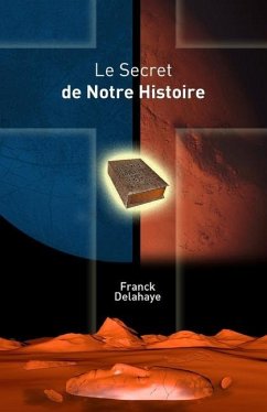 Le Secret de Notre Histoire - Delahaye, Franck