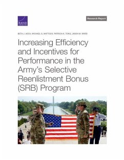 Increasing Efficiency and Incentives for Performance in the Army's Selective Reenlistment Bonus (Srb) Program - Asch, Beth; Mattock, Michael; Tong, Patricia; Ward, Jason M