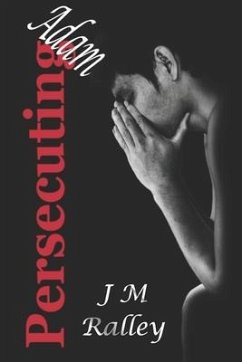 Persecuting Adam - Ralley, J M