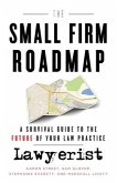 The Small Firm Roadmap: A Survival Guide to the Future of Your Law Practice