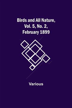 Birds and All Nature, Vol. 5, No. 2, February 1899 - Various