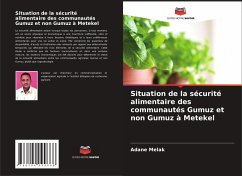 Situation de la sécurité alimentaire des communautés Gumuz et non Gumuz à Metekel - Melak, Adane