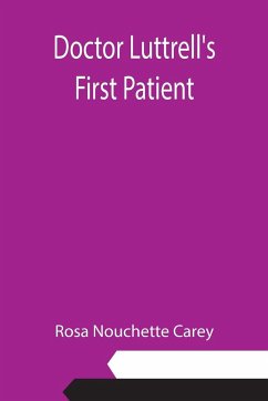 Doctor Luttrell's First Patient - Nouchette Carey, Rosa