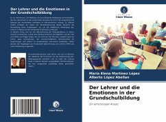 Der Lehrer und die Emotionen in der Grundschulbildung - Martínez López, María Elena;López Abellan, Alberto