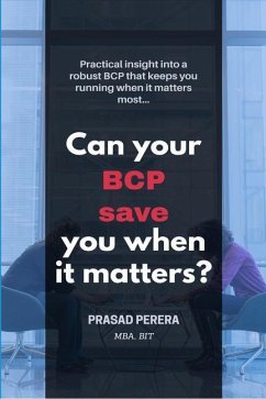 Can Your BCP Save You When It Matters? - Perera Mba, Prasad