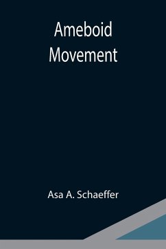 Ameboid movement - A. Schaeffer, Asa