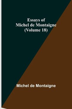 Cover Essays Of Michel De Montaigne (Volume 18)