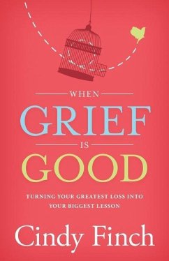 When Grief Is Good - Finch, Cindy