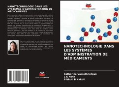 NANOTECHNOLOGIE DANS LES SYSTÈMES D'ADMINISTRATION DE MÉDICAMENTS - Vanlalhriatpuii, Catherine;Nath, L K;Kakoti, Bibhuti B