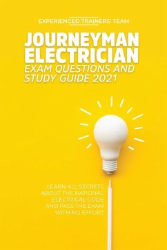 Journeyman Electrician Exam Questions and Study Guide 2021 - Experienced Trainers' Team