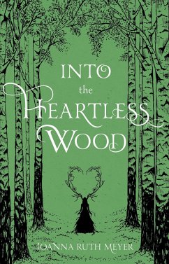 Into the Heartless Wood - Meyer, Joanna Ruth