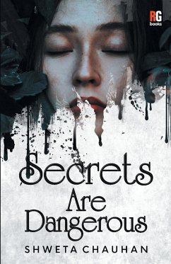 Secrets Are Dangerous - Chauhan, Shweta