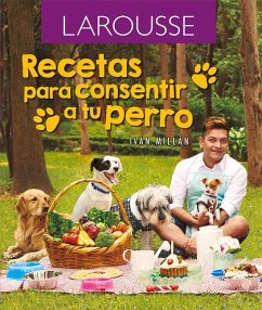 Recetas Para Consentir a Tu Perro - Millán, Iván