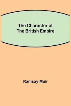 The Character of the British Empire - Muir, Ramsay