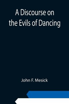 A Discourse on the Evils of Dancing - F. Mesick, John