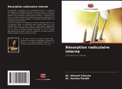 Résorption radiculaire interne - Chavan, Dr. Shivani;Pandit, Dr. Varsha