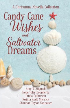 Candy Cane Wishes and Saltwater Dreams - Anguish, Amy; Dougherty, Hope; Fulkerson, Linda