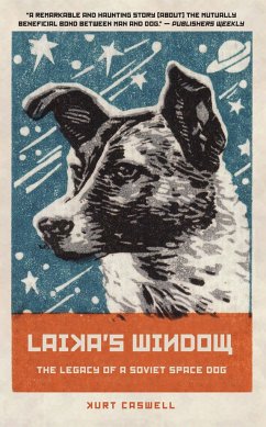 Laika's Window: The Legacy of a Soviet Space Dog - Caswell, Kurt