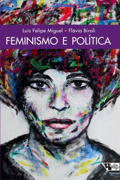 Feminismo e política - Miguel, Luis Felipe Biroli