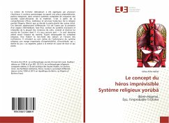 Leconcept du hérosimprévisible Système religieux yorùbá - Vallier, Gilles-Félix