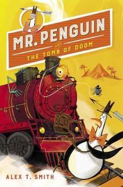 Mr. Penguin and the Tomb of Doom - Smith, Alex T.