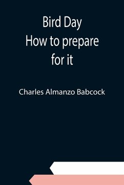 Bird Day; How to prepare for it - Almanzo Babcock, Charles