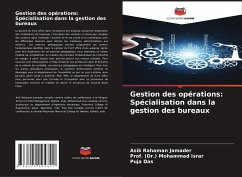 Gestion des opérations: Spécialisation dans la gestion des bureaux - Jamader, Asik Rahaman;Israr, Prof. (Dr.) Mohammad;Das, Puja