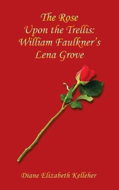 The Rose Upon the Trellis: William Faulkner's Lena Grove - Kelleher, Diane Elizabeth