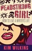 Headstrong Girl: How To Live A Writer's Life