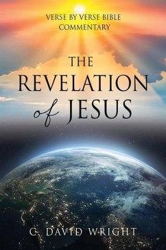 The Revelation of Jesus: Verse by Verse Bible Commentary - Wright, C. David