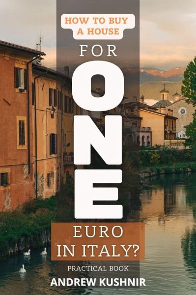 How To Buy A House For 1 Euro in Italy? (eBook, ePUB) How To Buy A House For 1 Euro in Italy? (eBook, ePUB)